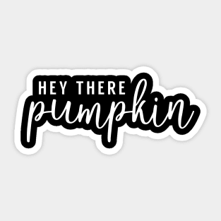 Hey There Pumpkin Sticker